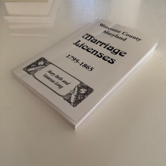 Worcester County Maryland Marriage Licenses 1795-1865 by Mary Beth ~Vanessa Long - Picture 3 of 4